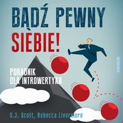 Bd pewny siebie! Poradnik dla introwertyka, S. J. Scott, Rebecca Livermore