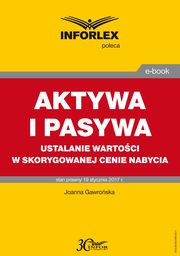 AKTYWA I PASYWA ustalanie wartoci w skorygowanej cenie nabycia, Joanna Gawroska