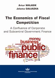 The Economics of Fiscal Competition, Artur Walasik, Jolanta Gauszka