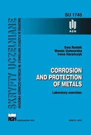 Corrosion and protection of metals. Laboratory exercises., Wanda Gumowska, Irena Haraczyk, Ewa Rudnik