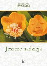 Jeszcze nadzieja, Bronisawa Dymara
