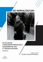 Akt normalizacyjny - 50 lat Ukadu o normalizacji stosunkw PRL-RFN z 7 grudnia 1970 roku, 