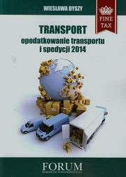 ksiazka tytu: Transport opodatkowanie transportu i spedycji 2014 autor: Wiesawa Dyszy