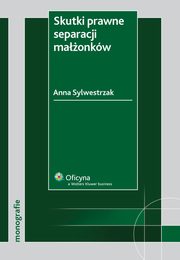ksiazka tytu: Skutki prawne separacji maonkw autor: Anna Sylwestrzak