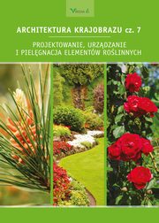 Architektura krajobrazu cz.7, Edyta Gadomska, Krzysztof Gadomski, Anna Niziska, Beata Fortuna-Antoszkiewicz