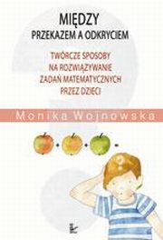 Midzy przekazem a odkryciem, Monika Wojnowska