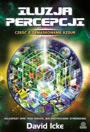 Iluzja percepcji, cz. II: Demaskowanie bzdur, David Icke