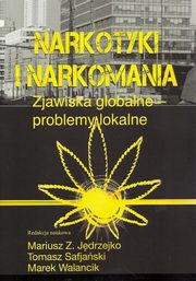 ksiazka tytu: Narkotyki i narkomania autor: Mariusz Z. Jdrzejko, Tomasz Safjaski, Marek Walancik