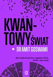 Kwantowy wiat, Amit Goswami