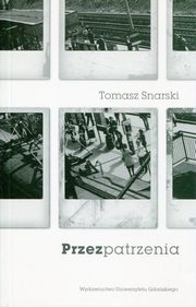 Przezpatrzenia, Tomasz Snarski