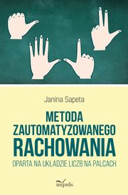 Metoda zautomatyzowanego rachowania oparta na ukadzie liczb na palcach, Janina Sapeta