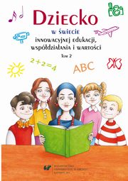 ksiazka tytu: Dziecko w wiecie innowacyjnej edukacji, wspdziaania i wartoci. T. 2 - 16 Doroli i dzieci w wiecie marze. Wywiad Bronisawy Dymary z Barbar Pierzcha autor: 