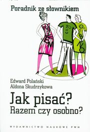 ksiazka tytu: Jak pisa? Razem czy osobno? autor: Edward Polaski, Aldona Skudrzykowa