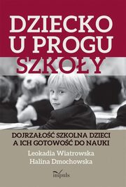 ksiazka tytu: Dziecko u progu szkoy autor: Halina Dmochowska, Leokadia Wiatrowska