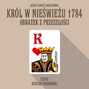 Krl w Niewieu 1784: Obrazek z przeszoci, Jzef Ignacy Kraszewski