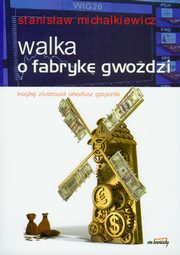 Walka o fabryk gwodzi, Stanisaw Michalkiewicz