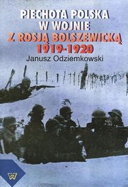 ksiazka tytu: Piechota polska w wojnie z Rosj bolszewick w latach 1919-1920 autor: Janusz Odziemkowski