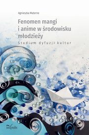 Fenomen mangi i anime w rodowisku modziey, Agnieszka Materne