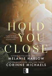 Hold you close, Corinne Michaels, Melanie Harlow