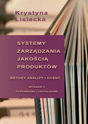 Systemy zarzdzania jakoci produktw. Metody analizy i oceny, Krystyna Lisiecka