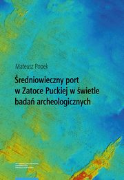 redniowieczny port w Zatoce Puckiej w wietle bada archeologicznych, Mateusz Popek