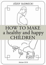 How to make a healthy and happy children, Jzef Sonecki