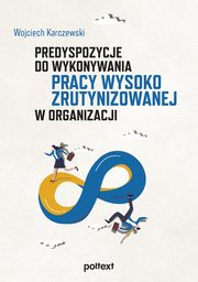 Predyspozycje do wykonywania pracy wysoko zrutynizowanej w organizacji, Wojciech Karczewski