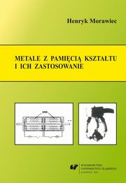 ksiazka tytu: Metale z pamici ksztatu i ich zastosowanie autor: Henryk Morawiec