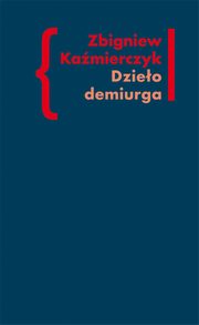 Dzieo demiurga, Zbigniew Kamierczyk