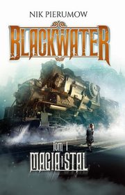 Magia i stal. Tom I. Blackwater, Nik Pierumow