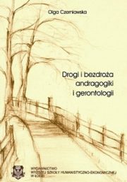 ksiazka tytu: Drogi i bezdroa andragogiki i gerontologii autor: Olga Czerniawska