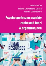 ksiazka tytu: Psychospoeczne aspekty zachowa ludzi w organizacjach - Praktyki personalne w organizacji a poziom zaangaowania organizacyjnego, na przykadzie przedsibiorstwa z brany kolejowej autor: 