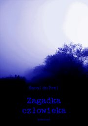Zagadka czowieka. Wstp do studium nauk tajemnych, Karol du Prel