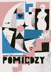 Pomidzy, Anna Onichimowska