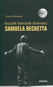 Ksztat literacki dramatu Samuela Becketta, Tomasz Winiewski
