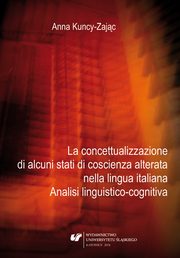 ksiazka tytu: La concettualizzazione di alcuni stati di coscienza alterata nella lingua italiana - 06 Conclusioni; Riferimenti bibliografici autor: Anna Kuncy-Zajc