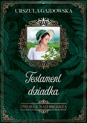 Dworek nad Biebrz. Testament dziadka, Urszula Gajdowska