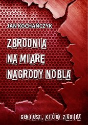 Zbrodnia na miar Nagrody Nobla, Jan Kochaczyk