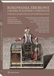 Rokowania zbiorowe a rynek platform cyfrowych. Tradycyjne narzdzie dla nowych modeli biznesowych, ukasz Marek Pisarczyk, Elisabeth Brameshuber, Jose Maria Miranda Boto, Piera Loi, Judith Brockmann, Barbara Kresal, Jeremias Adams-Prassl, Marta Kozak-Manicka, Luca Ratti, Sylvaine Laulom, Teresa Coelho Moreira, Kbra Dogan Yenisey, Yolanda Maneiro Vzq