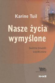 ksiazka tytu: Nasze ycia wymylone autor: Karine Tuil