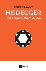 ksiazka tytu: Heidegger i mit spisku ydowskiego autor: Peter Trawny