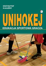 UNIHOKEJ. Edukacja sportowa gracza, Krzysztof Kauny