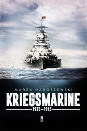ksiazka tytu: Kriegsmarine 1935-1945 autor: Marek Daroszewski