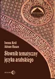 ksiazka tytu: Sownik tematyczny jzyka arabskiego autor: Adnan Hasan, Iwona Krl