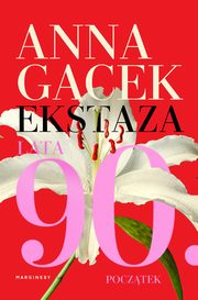 Ekstaza. Lata 90. Pocztek, Anna Gacek