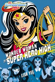 Wonder Woman w Super Hero High, Lisa Yee