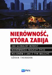 ksiazka tytu: Nierwno, ktra zabija autor: Gran Therborn