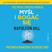 ksiazka tytu: Pi regu sukcesu wedug Myl i boga si. Przemie marzenia w bogactwo autor: Napoleon Hill