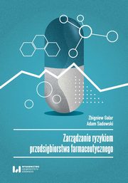 Zarzdzanie ryzykiem przedsibiorstwa farmaceutycznego, Zbigniew Galar, Adam Sadowski