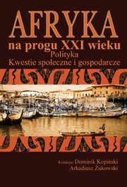 Afryka na progu XXI wieku Tom 2, Dominik Kopiski, Arkadiusz ukowski
